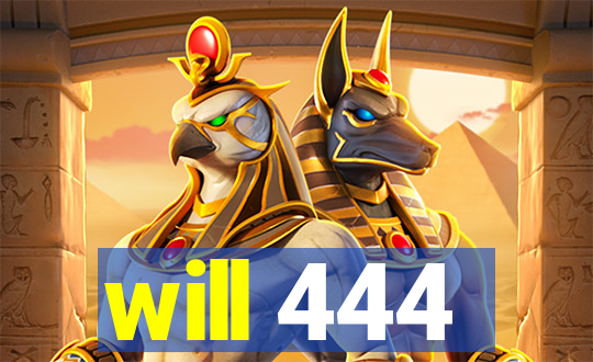 will 444